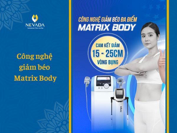 Chỉ 45 phút lọ lem hoá “mlem mlem” nhờ công nghệ giảm béo Matrix Body
