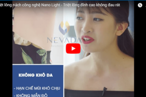 Video toàn cảnh dịch vụ triệt lông nách Nano Light – Triệt lông đỉnh cao không đau ráttriệt