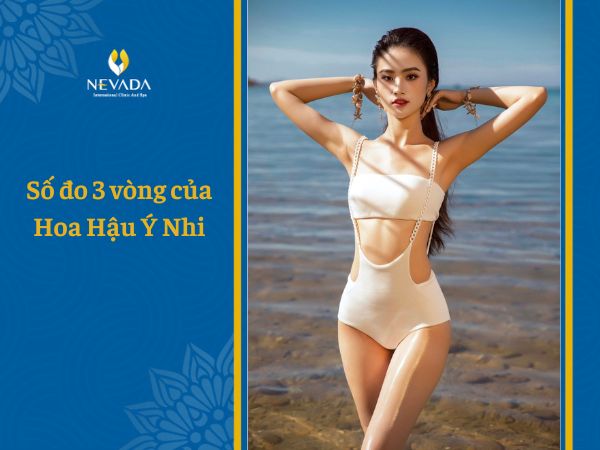  Khám phá số đo 3 vòng của Hoa hậu Ý Nhi và tiểu sử của tân Miss World Vietnam 2023