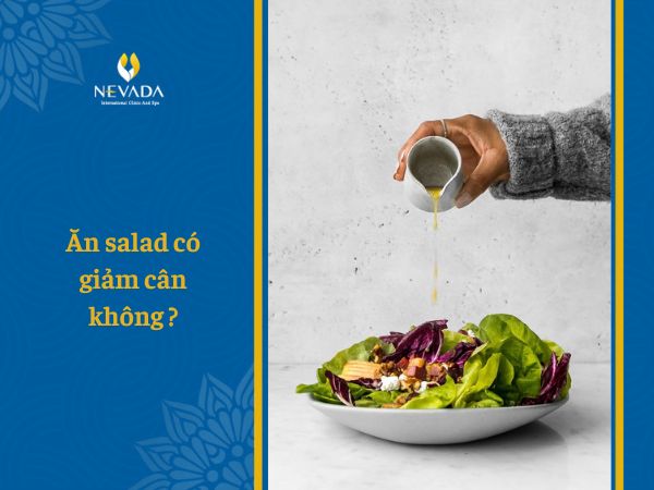 Ăn salad có giảm cân không? Bật mí cách làm salad giảm cân đẹp da đơn giản