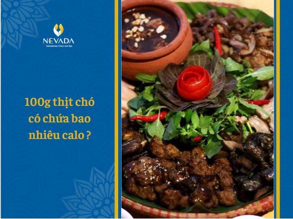 100g thịt chó rượu mận có chứa bao nhiêu calo? Ăn thịt chó có béo không? Giảm cân có được ăn thịt chó không?