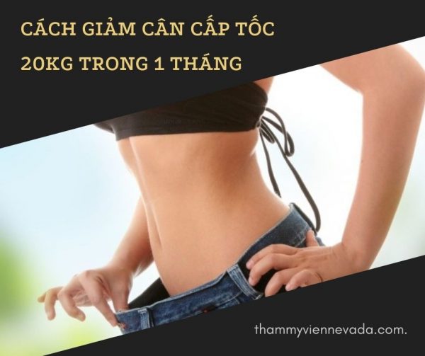 cách giảm cân 20kg trong 1 tháng, giảm 20 kg trong 1 tháng, giảm 20kg trong 1 tháng, giảm cân 1 tháng 20kg, giảm cân 20kg trong 1 tháng, giảm cân cấp tốc 20kg trong 1 tháng, thực đơn giảm cân 20kg trong 1 tháng