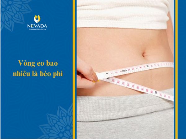 Vòng eo, vòng bụng nam nữ bao nhiêu là béo phì? Cách đo vòng eo chuẩn không cần chỉnh