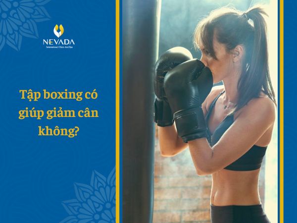  Tập boxing có giúp giảm cân không? Mách bạn cách tập boxing giảm cân hiệu quả nhất