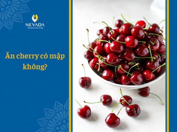  1 trái cherry bao nhiêu calo? Ăn cherry có mập không? Ăn cherry có giảm cân không? Tiết lộ từ chuyên gia dinh dưỡng