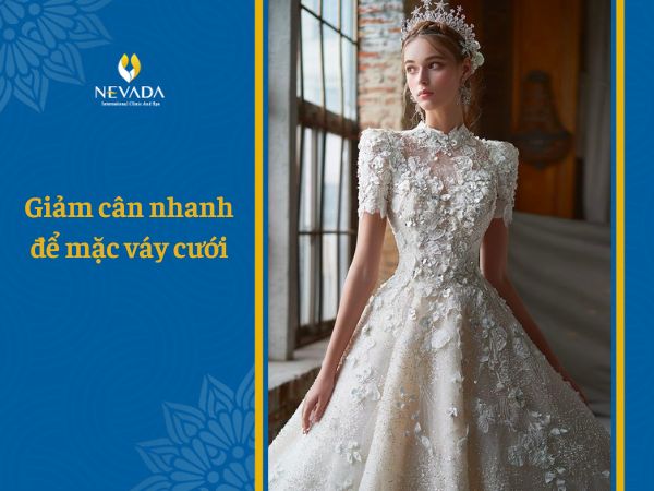  Giảm cân để mặc váy cưới – 10 ngày để lột xác để trở thành cô dâu đẹp nhất