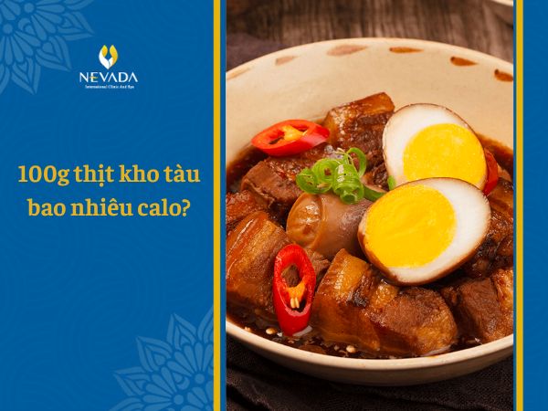  100g thịt nạc kho tàu chứa bao nhiêu calo? Ăn thịt kho tàu có béo không?