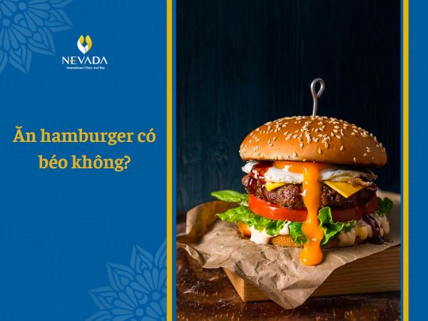  Bánh hamburger bao nhiêu calo? Ăn hamburger có béo không? – Bạn sẽ sốc khi biết sự thật này