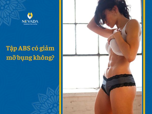 Tập ABS có giảm mỡ bụng không? Phương pháp tập ABS giảm mỡ bụng hiệu quả là gì?