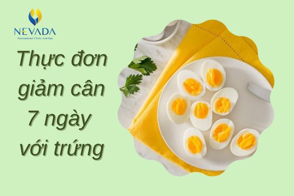 thực đơn giảm cân trong 7 ngày với trứng thực đơn giảm cân 7 ngày với trứng thực đơn giảm cân 4kg trong 1 tuần với trứng luộc thực đơn giảm cân bằng trứng trong 7 ngày