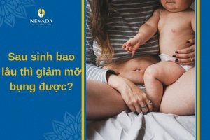 Mẹ sinh mổ và sinh thường lưu ý: Sau sinh bao lâu thì giảm mỡ bụng?