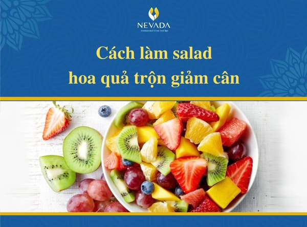 salad hoa quả giảm cân, cách làm salad hoa quả giảm cân, làm salad hoa quả giảm cân, ăn salad hoa quả giảm cân, cách làm salad hoa quả trộn giảm cân
