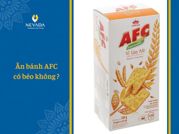  1 gói bánh AFC chứa bao nhiêu calo? Ăn bánh AFC có béo không? Bánh AFC có giảm cân không? Cách ăn bánh ăn kiêng giảm cân AFC hiệu quả