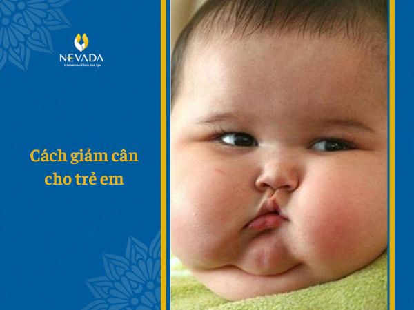  Mách phụ huynh cách giảm cân cho trẻ em – Rất nhiều điều thú vị có thể áp dụng cho cả người lớn