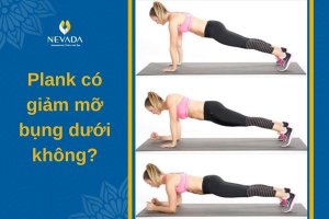 Tập plank có giảm mỡ bụng dưới không? Gợi ý các bài tập plank giảm mỡ bụng dưới hiệu quả nhất
