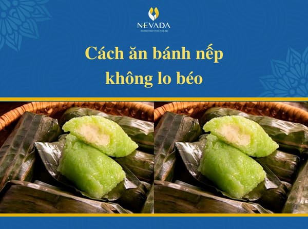 1 cái bánh nếp bao nhiêu calo, nhân đậu xanh, ăn có béo không, mặn, chuối, ngọt, một, thịt, chiên, phô mai