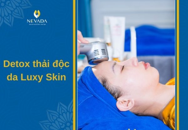 Trải nghiệm liệu trình detox thải độc da Luxy Skin “thách thức bụi bẩn”