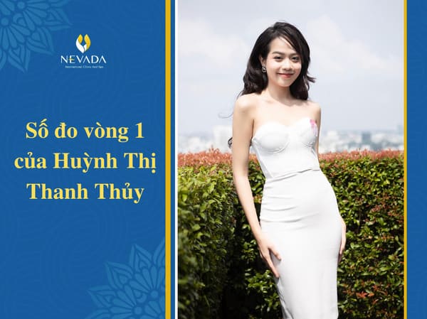 Số đo 3 vòng của hoa hậu Huỳnh Thị Thanh Thủy