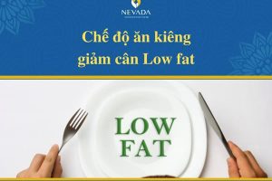 Chế độ ăn kiêng giảm cân Low fat là gì? Nên chọn chế độ Low fat hay Low carb?