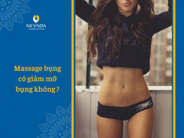 Massage bụng có giảm mỡ bụng không? Cách massage giảm mỡ bụng hiệu quả